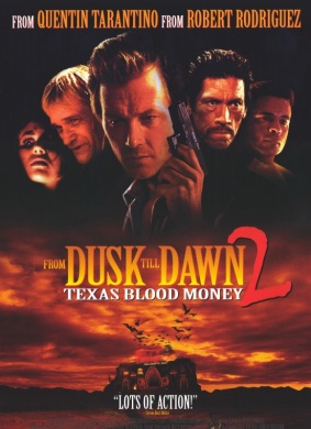 杀出个黎明2：嗜血狂魔From Dusk Till Dawn 2: Texas Blood Money